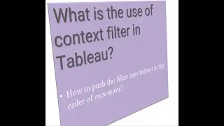 Context filter in tableau and How to push filter into infrond in the order of execution