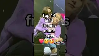 Top 14 best friends name letter ✨️🥰❤️😊 #shortvideo #ytshorts @FLORaBLooM777🎀
