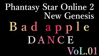 Phantasy Star Online 2 New Genesis ７ship  Bad apple dance collection Vo01