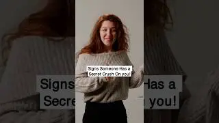Signs Someone Has a Secret Crush on You