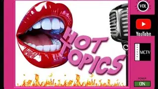 🔥🔥🔥HOT TOPICS🔥🔥🔥