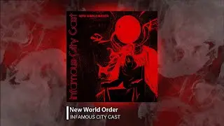 Infamous City Cast - New World Order - (Official Video Lyric)