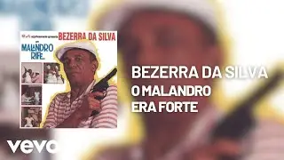 Bezerra Da Silva - O Malandro Era Forte (Áudio Oficial)