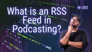 What is an RSS Feed in Podcasting?