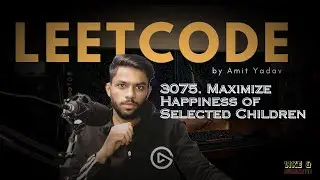 3075. Maximize Happiness of Selected Children by Amit Yadav