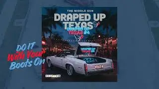 Do It With Your Boots On - DRAPED UP TEXAS | Produced by The Middle Sun | @A1TheDigitalDon