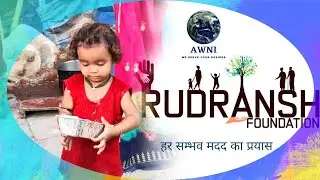 हर सम्भव मदद का प्रयास | Rudransh Foundation | Awni | AbhiShar | Khalihaan | Bio Green