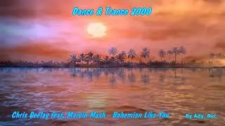 Chris Deelay feat. Marvin Mash - Bohemian Like You - Dance & Trance 2000 - Euro Dance