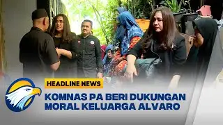 [HEADLINE NEWS, 24/11] Komnas PA Beri Dukungan Moral Kepada Keluarga Alvaro
