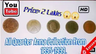All Quarter Anna Collection From 1835-1939(British Period)With Full Detail,Price And More.