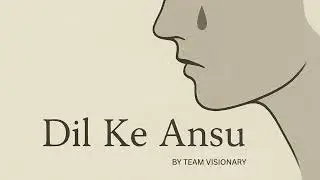 Dil Ke Ansu &ndash; Official Music Video | Visionary Music