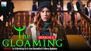 The Gloaming Season 2 Is It Arriving Or It Got Cancelled & More Updates - Trending on Netflix
