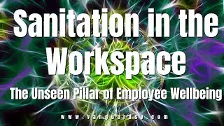 Sanitation in the Workspace The Unseen Pillar of Employee Well being