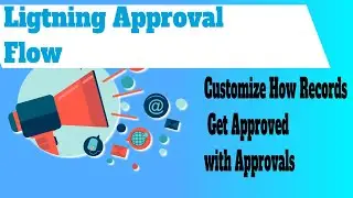 Lightning Flow - Customize How Records Get Approved with Approvals