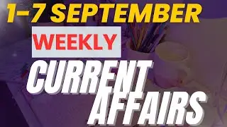 1-7 SEPTEMBER 2025 WEEKLY CURRENT AFFAIRS QUESTION FOR SSC, UPSC, UPPSC , RO ARO, RAILWAY, RRB EXAMS