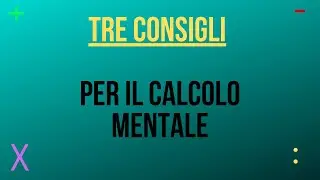 Tre consigli per il CALCOLO MENTALE