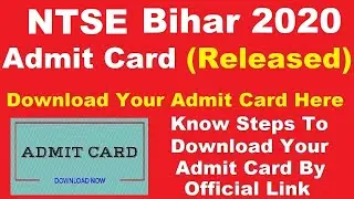 NTSE Bihar 2020 Admit Card (Released) - Steps To Download Your NTSE Bihar 2020 Admit Card