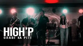 HIGH'P - Grabi ka Piti / Covered song