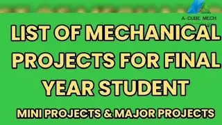 LIST OF MECHANICAL PROJECTS FOR FINAL YEAR STUDENT