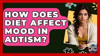 How Does Diet Affect Mood In Autism? - Answers About Autism