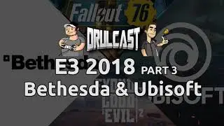 DRULcast: E3 2018 Bethesda & Ubisoft