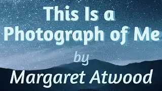 This Is A Photograph Of Me by Margaret Atwood