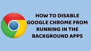 How to Disable Google Chrome from Running in the Background Apps | Tutorial in Hindi | DR technology