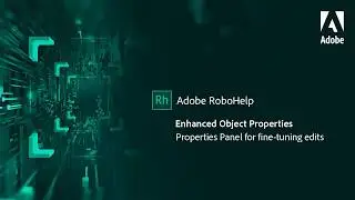 Enhanced Properties panel in Adobe RoboHelp