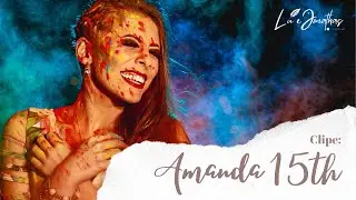 Clipe de 15 anos - Amanda Evaldt