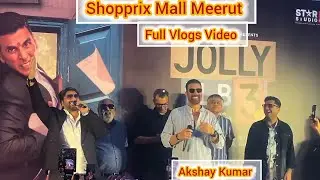 Akshay Kumar Shopprix Mall Meerut | Full Vlogs | अक्षय कुमार अपनी फिल्म का प्रमोशन मेरठ 