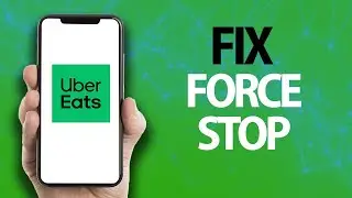 How To Fix Uber Eats App Force Stop | Easy Quick Solution