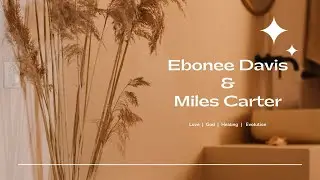 Ebonee Davis and Miles Carter discuss love, healing and evolution 💫