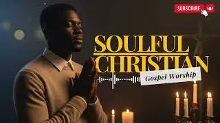 Soft Christian R&B Vibes | Chill Soul Worship for Rest