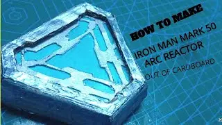 How to make IRON MAN'S MARK 50 arc reactor out of cardboard