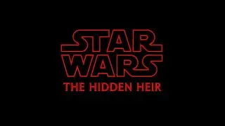 Star Wars: The Hidden Heir (Fan Audio Drama)