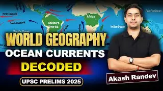 World geography- Ocean Currents decoded l UPSC&nbsp;Prelims&nbsp;2025 | Akash Randev | IAS Origin