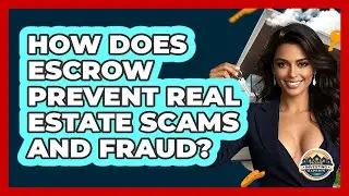 How Does Escrow Prevent Real Estate Scams And Fraud? - Home Investing Experts