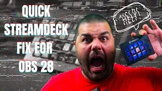 Quick StreamDeck Fix For OBS 28