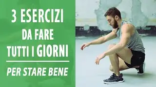 I 3 esercizi da fare tutti i giorni per stare bene