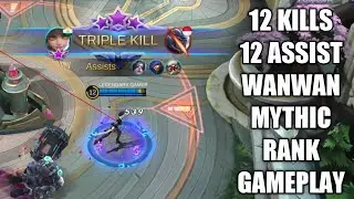 12 KILLS 12 ASSIST WANWAN MYTHIC RANK GAMEPLAY BY LEGENDARY GAMER MOBILE LEGENDS