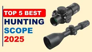 Top 5 Best Hunting Scope in 2025