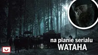 WATAHA sezon 2. Na planie serialu w Bieszczadach [KULISY]