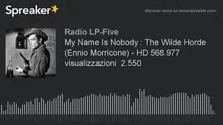 My Name Is Nobody : The Wilde Horde (Ennio Morricone) - HD 568.977 visualizzazioni  2.550