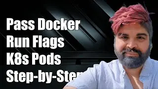 How to Pass Docker Run Flags in Kubernetes Pods: A Step-by-Step Guide