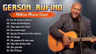 GERSON RUFINO || Vai Passar , Dia de Sol,.. Os Favoritos do Ano: Melhores Hinos de 2025