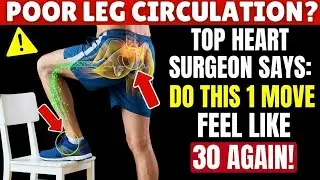 Over 60? A Surgeon Reveals the #1 Exercise to Restore Leg Circulation Naturally