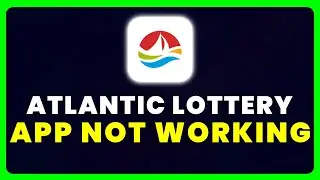 Atlantic Lottery App Not Working: How to Fix Atlantic Lottery App Not Working