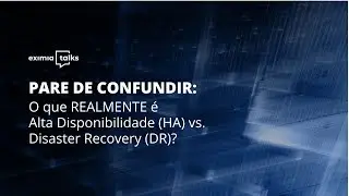 O que REALMENTE &eacute; Alta Disponibilidade (HA) vs. Disaster Recovery (DR)?