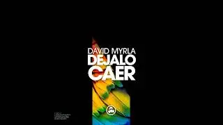 David Myrla - Dejalo Caer (Original Mix)