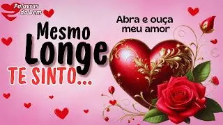 💌 TE AMO mais do que CABERIA em palavras… | MENSAGEM DE AMOR À DISTÂNCIA pra TOCAR O CORAÇÃO 💖